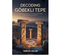 Tarvin Selor Decoding Göbekli Tepe (Tascabile)