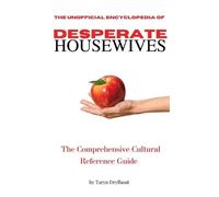 Taryn Dryfhout The Unofficial Encyclopedia of Desperate Housewives (Tascabile)