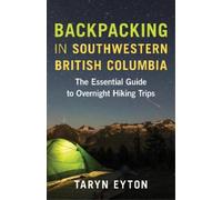 Taryn Eyton Backpacking in Southwestern British Columbia (Tascabile)