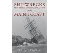 Taryn Plumb Shipwrecks and Other Maritime Disasters of the Maine Coa (Tascabile)