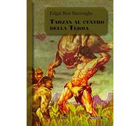 Tarzan al centro della Terra. Ciclo di Pellucidar. Vol. 4 - Burroughs Edgar Rice
