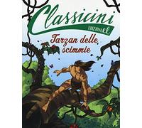 Tarzan delle scimmie da Edgar Rice Burroughs. Classicini. Ediz. illustrata