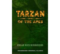 TARZAN OF THE APES: UNABRIDGED ORIGINAL CLASSIC
