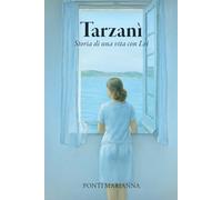 Tarzanì: Storia di una vita con Lei