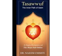 Tasawwuf: The Inner Path of Islam: Its Origins, Development, and The Major Sufi Orders