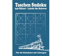 Taschen Sudoku - Bahnfahrt -: 240 Gitter in 9x9 von Leicht bis Schwer mit Lösungen!