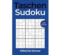 Taschen Sudoku - Kleines Rätselbuch für Erwachsene im A6-Format: 200 klassische Sudokus im Mini-Format - ideal für unterwegs. Schwierigkeitsgrad: Mittel bis Schwer