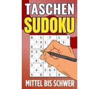 Taschen-Sudoku: Sudoku für Erwachsene - Mittel Bis Schwer Rätsel mit Lösungen | Kleines Format - Riesige Denksport-Herausforderung für Profis und Sudoku-Liebhaber
