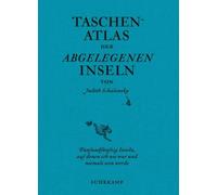Taschenatlas der abgelegenen Inseln: Fünfundfünfzig Inseln, auf denen ich nie war und niemals sein werde: 5002