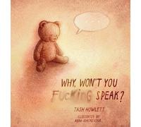 Tash Howlett Why won't you fcking speak? (Copertina rigida)