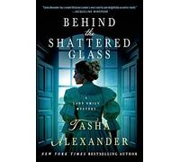Tasha Alexander Behind the Shattered Glass (Tascabile)