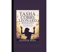 TASHA COBBS LEONARD BIOGRAPHY: Breaking Chains, Building Faith, and Inspiring Millions Through Song and Spirit