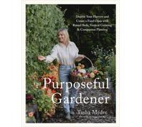 Tasha Medve The Purposeful Gardener (Copertina rigida)