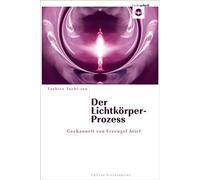 Tashira Tachi-r Der Lichtkörper-Prozess: Gechannelt von Erzengel Ari (Tascabile)