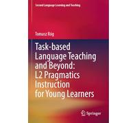 Task-based Language Teaching and Beyond: L2 Pragmatics Instruction for Young Learners