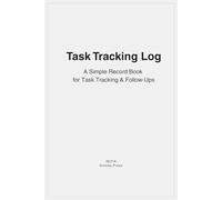 Task Tracking Log: A Simple Record Book for Task Tracking & Follow-Ups