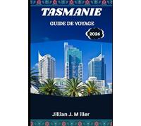 TASMANIA GUÍA DE VIAJE 2026: Aventuras salvajes, sueños costeros y magia de montaña