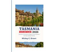 TASMANIA GUÍA DE VIAJE 2026: Donde los bosques antiguos se encuentran con las costas prístinas