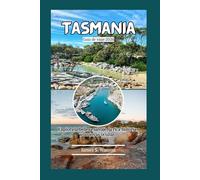 Tasmania Guía de viaje 2026: Explora la belleza salvaje, la rica historia y las joyas ocultas