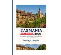 TASMANIA GUIDA DI VIAGGIO 2026: Dove le antiche foreste incontrano le coste incontaminate