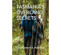 TASMANIA’S OVERLAND SECRETS: Moss Forests and Alpine Lakes