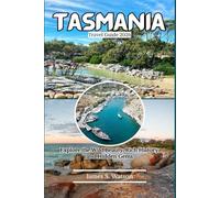 Tasmania Travel Guide 2026: Explore the Wild Beauty, Rich History, and Hidden Gems