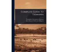 Tasmanian Government Railways Complete Guide To Tasmania (Tascabile)