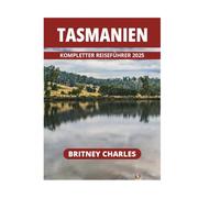 TASMANIEN KOMPLETTER REISEFÜHRER 2025