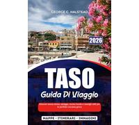 TASO GUIDA DI VIAGGIO 2026: Itinerari senza stress, spiagge, cucina locale e consigli utili per la perfetta vacanza greca