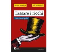 Tassare i ricchi. Come farlo e perché