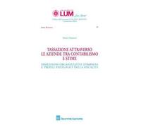 Tassazione attraverso le aziende tra contabilismo e stime. Dimensioni organizzative d'impresa e profili patologici della fiscalità