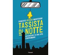 Tassista di notte. Avventure di una vita contromano