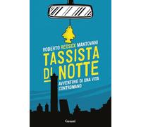 Tassista di notte. Avventure di una vita contromano - Mantovani Roberto Red-Sox