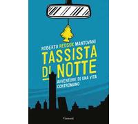 Tassista di notte. Avventure di una vita contromano