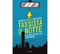 Tassista di notte. Avventure di una vita contromano - Mantovani Roberto Red-Sox