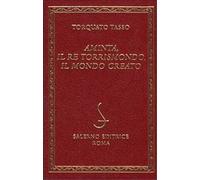Tasso,Torquato. - Aminta, Il re Torrismondo, Il Mondo Creato.