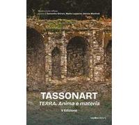 Tassonart. Terra. Anima e materia. Ediz. illustrata