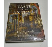 Taste and the Antique: Lure of Classical Sculpture, 1500-1900