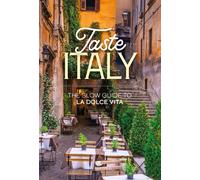 Taste Italy. The slow guide to la dolce vita - AA.VV.