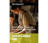 Taste of a Simpler Time: Hearty Recipes from my Great Grandmother’s Table