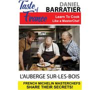 Taste of France Masterchefs Share Their Secrets Daniel Barratier L Auberge SurlesBois