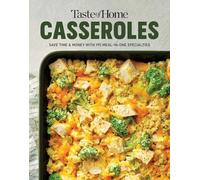 Taste of Home Casseroles: Over 150 Easy Meal in One Recipes Bonus Chapter Includes 8x8 Casseroles