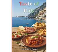 Taste of Italy: 30 Authentic Recipes from the Heart of the Italian Mainland