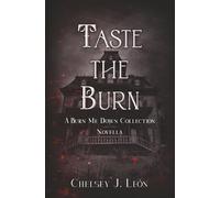 Taste The Burn: A Burn Me Down Novella