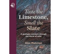 Taste the Limestone, Smell the Slate: A geologist wanders through the world of wine