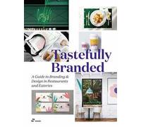 Tastefully branded. A guide to branding and design in restaurants and eateries