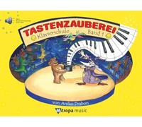 Tastenzauberei Band 1 von Aniko Drabon | Klavierschule für Kinder mit Online Audio | Lernbuch für Einsteiger am Klavier | Kindgerechtes Notenlesen und Klaviertechnik | Klavier lernen für Anfänger