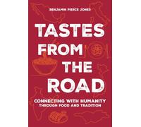 Tastes from the Road: Connecting with Humanity Through Food and Tradition