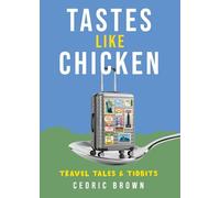 Tastes Like Chicken: Travel Tales & Tidbits