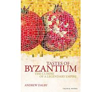 Andrew Dalby Tastes of Byzantium (Tascabile)